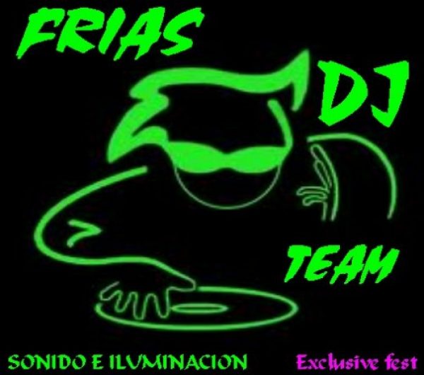 FRIAS DJ TEAM!! sonido e iluminaci�n 