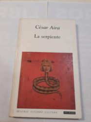 La serpiente. César Aira. 1era edición