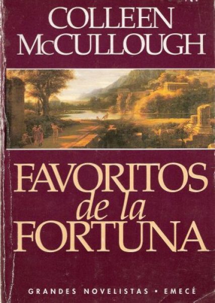 COLLEN McCULLOUGH. FAVORITOS DE LA FORTUNA