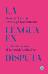 La lengua en disputa - Beatriz Sarlo