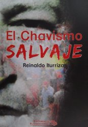 El Chavismo Salvaje - Reinaldo Iturriza