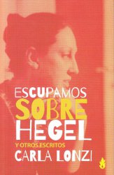 Escupamos sobre Hegel y otros escritos 
