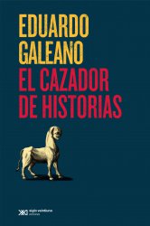 El cazador de historias. Galeano