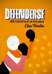 Defenderse - Elsa Dorlin